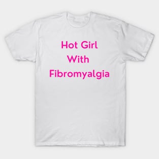 Hot Girl with Fibromyalgia (pink version) T-Shirt